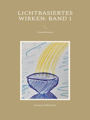 cover image of Lichtbasiertes Wirken--Band 1